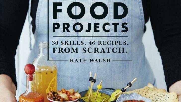Real Food Projects: 30 skills. 46 recipes. From scratch. By Kate Walsh. Murdoch Books. $39.99. Photo: Supplied