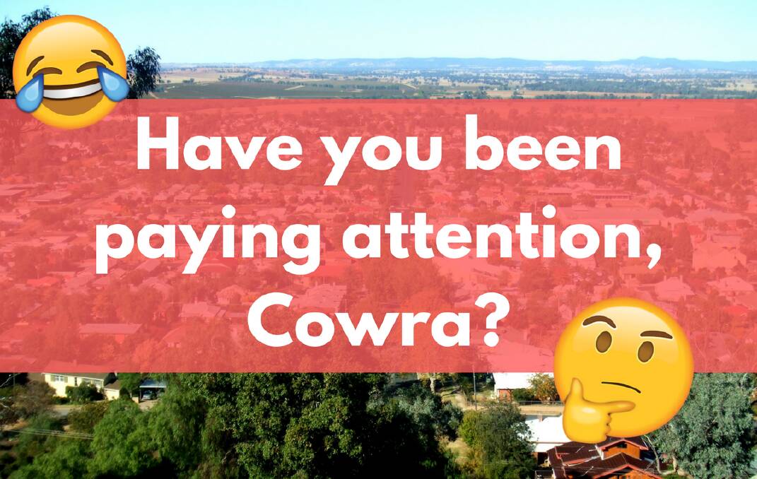 Have you been paying attention Cowra? | Quiz
